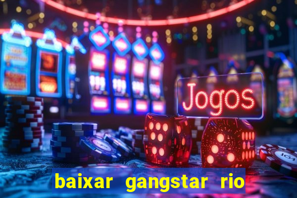 baixar gangstar rio cidade dos santos java